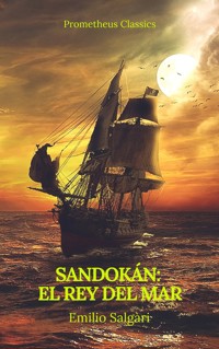 Sandokán: El Rey del Mar (Prometheus Classics) - Emilio Salgari - E-Book