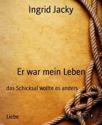 Er war mein Leben - Ingrid Jacky - E-Book