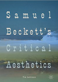 Samuel Beckett's Critical Aesthetics - Tim Lawrence - E-Book