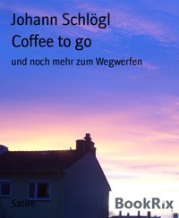 Coffee to go - Johann Schlögl - E-Book