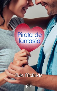 Pirata de fantasía - Jule McBride - E-Book