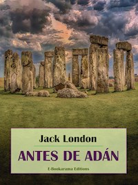 Antes de Adán - Jack  London - E-Book