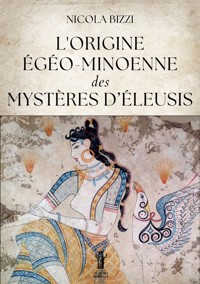 L’origine égéo-minoenne des Mystères d’Éleusis - Nicola Bizzi - E-Book