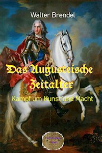 Das Augusteische Zeitalter - Walter Brendel - E-Book