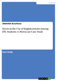 Errors in the Use of English Articles Among EFL Students. A Moroccan Case Study - Abdellah Kourkouz - E-Book
