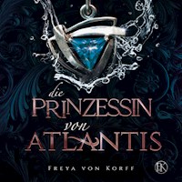 Die Prinzessin von Atlantis - Freya von Korff - Hörbuch