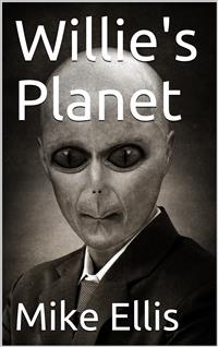Willie's Planet - Mike Ellis - E-Book