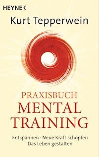 Praxisbuch Mental-Training - Kurt Tepperwein - E-Book