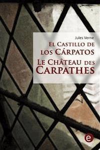 El castillo de los Cárpatos/Le Château des Carpathes (Bilingual edition/Édition bilingue) - Jules VERNE - E-Book