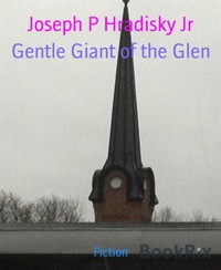 Gentle Giant of the Glen - Joseph P Hradisky Jr - E-Book