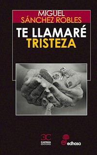 Te llamaré Tristeza - Miguel Robles - E-Book