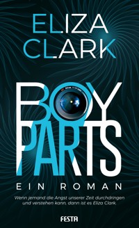 Boy Parts - Ein Roman - Eliza Clark - E-Book