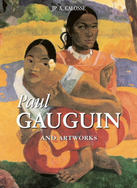 Paul Gauguin and artworks - Jp. A. Calosse - E-Book