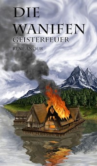 Die Wanifen-Geisterfeuer - René Anour - E-Book