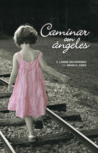 Caminar con ángeles - Lonnie Melashenko - E-Book