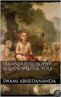 Vedanta Philosophy: Self‑Knowledge. Vol VI - Swami Abhedananda - E-Book