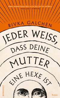 Jeder weiß, dass deine Mutter eine Hexe ist - Rivka Galchen - E-Book