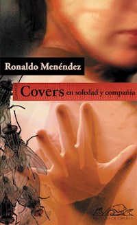 Covers. En soledad y compañía - Ronaldo Menéndez - E-Book