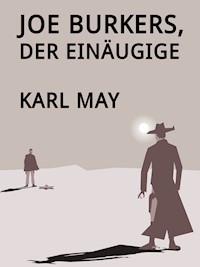 Joe Burkers, der Einäugige - Karl May - E-Book