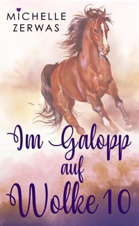 Im Galopp auf Wolke 10 - Zerwas Michelle - E-Book