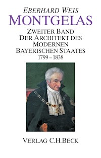 Montgelas Bd. 2: 1799-1838. Der Architekt des modernen bayerischen Staates - Eberhard Weis - E-Book