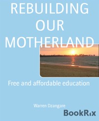 REBUILDING OUR MOTHERLAND - Warren Dzangare - E-Book