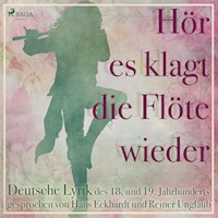 Hör es klagt die Flöte wieder - Deutsche Lyrik des 18. und 19. Jahrhunderts (Ungekürzt) - Clemens Brentano U.a - Hörbuch