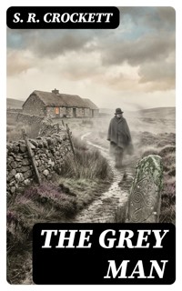 The Grey Man - S. R. Crockett - E-Book