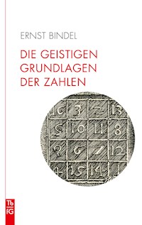 Die geistigen Grundlagen der Zahlen - Ernst Bindel - E-Book