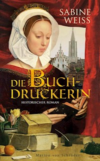 Die Buchdruckerin - Sabine Weiß - E-Book