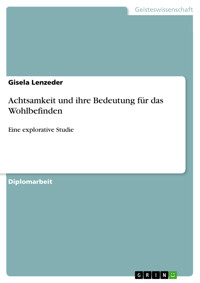 Achtsamkeit und ihre Bedeutung für das Wohlbefinden - Gisela Lenzeder - E-Book