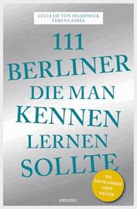 111 Berliner, die man kennen sollte - Lucia Jay von Seldeneck - E-Book