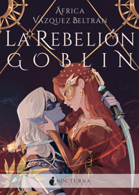 La rebelión Goblin - África Váquez Beltrán - E-Book