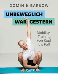 Unbeweglich war gestern - Dominik Barkow - E-Book