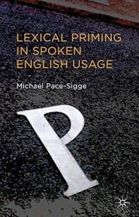 Lexical Priming in Spoken English Usage - Michael Pace-Sigge - E-Book