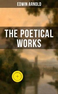 The Poetical Works of Edwin Arnold - Edwin Arnold - E-Book