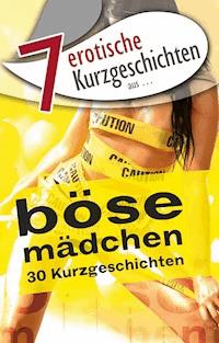 7 erotische Kurzgeschichten aus: "Böse Mädchen" - Seymour C. Tempest - E-Book
