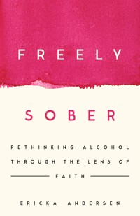 Freely Sober - Ericka Andersen - E-Book