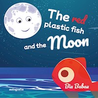 The red plastic fish and the Moon - Bia Babau - E-Book