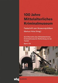 100 Jahre Mittelalterliches Kriminalmuseum -  - E-Book