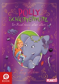 Polly Schlottermotz 2: Ein Rüssel kommt selten allein - Lucy Astner - E-Book