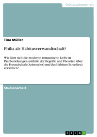 Philia als Habitusverwandtschaft? - Tina Müller - E-Book