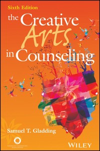 The Creative Arts in Counseling - Samuel T. Gladding - E-Book
