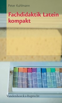Fachdidaktik Latein kompakt - Peter Kuhlmann - E-Book