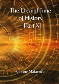 The Eternal Time of History - Part XI - Simone Malacrida - E-Book