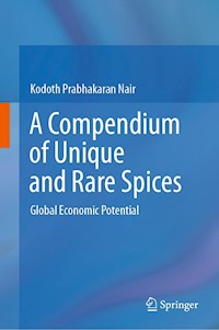 A Compendium of Unique and Rare Spices - Kodoth Prabhakaran Nair - E-Book