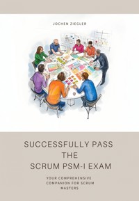 Successfully Pass the Scrum PSM-I Exam - Jochen Ziegler - E-Book