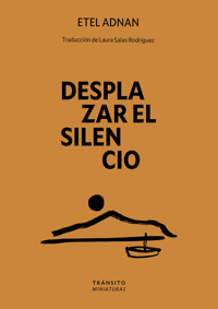 Desplazar el silencio - Etel Adnan - E-Book