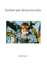 L'enfant par-dessus les toits - Linda Steven - E-Book