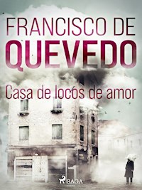 Casa de locos de amor - Francisco de Quevedo - E-Book